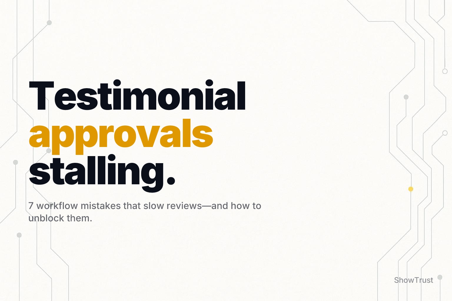 Testimonial Approvals Stalling? 7 Workflow Mistakes